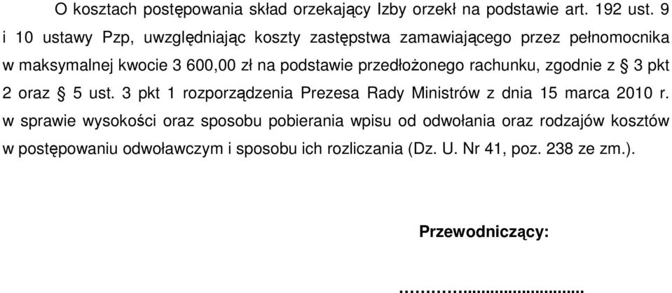 przedłoŝonego rachunku, zgodnie z 3 pkt 2 oraz 5 ust. 3 pkt 1 rozporządzenia Prezesa Rady Ministrów z dnia 15 marca 2010 r.