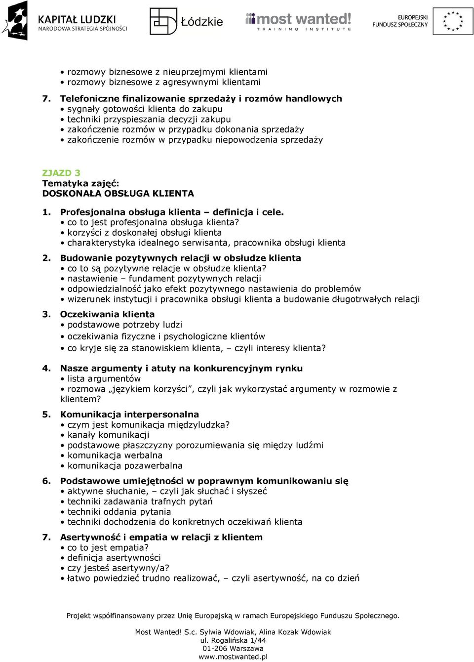 rozmów w przypadku niepowodzenia sprzedaŝy ZJAZD 3 DOSKONAŁA OBSŁUGA KLIENTA 1. Profesjonalna obsługa klienta definicja i cele. co to jest profesjonalna obsługa klienta?