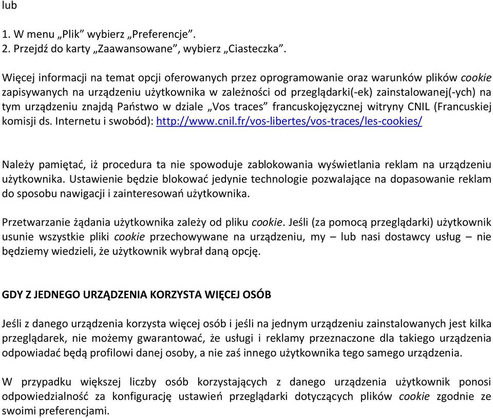 urządzeniu znajdą Paostwo w dziale Vos traces francuskojęzycznej witryny CNIL (Francuskiej komisji ds. Internetu i swobód): http://www.cnil.