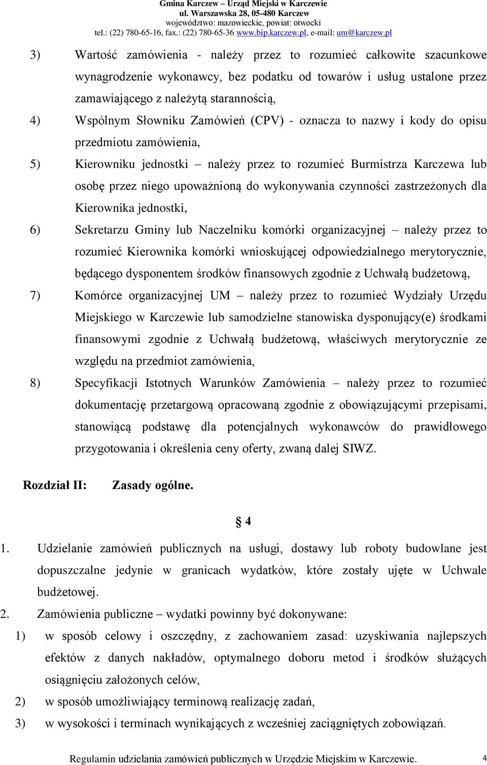 czynności zastrzeżonych dla Kierownika jednostki, 6) Sekretarzu Gminy lub Naczelniku komórki organizacyjnej należy przez to rozumieć Kierownika komórki wnioskującej odpowiedzialnego merytorycznie,