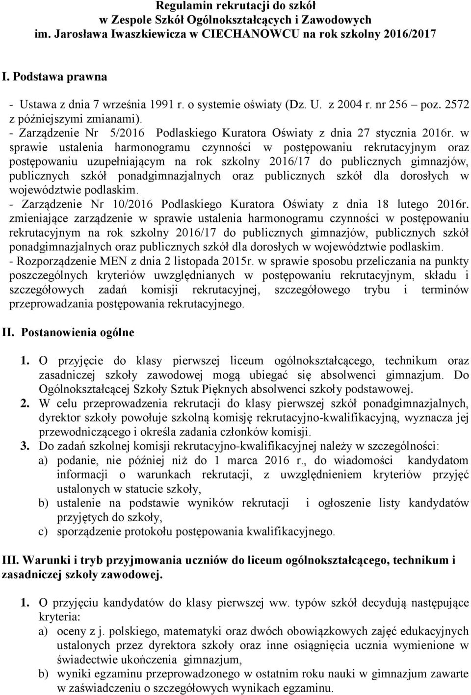 w sprawie ustalenia harmonogramu czynności w postępowaniu rekrutacyjnym oraz postępowaniu uzupełniającym na rok szkolny 2016/17 do publicznych gimnazjów, publicznych szkół ponadgimnazjalnych oraz