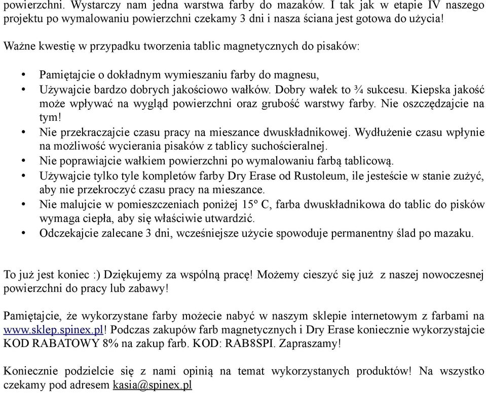 Kiepska jakość może wpływać na wygląd powierzchni oraz grubość warstwy farby. Nie oszczędzajcie na tym! Nie przekraczajcie czasu pracy na mieszance dwuskładnikowej.