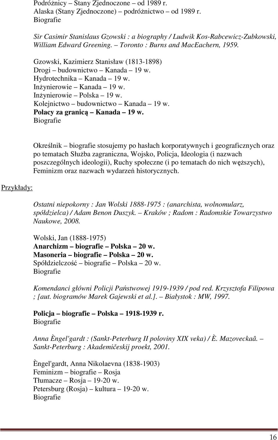 Gzowski, Kazimierz Stanisław (1813-1898) Drogi budownictwo Kanada 19 w. Hydrotechnika Kanada 19 w. Inżynierowie Kanada 19 w. Inżynierowie Polska 19 w. Kolejnictwo budownictwo Kanada 19 w.