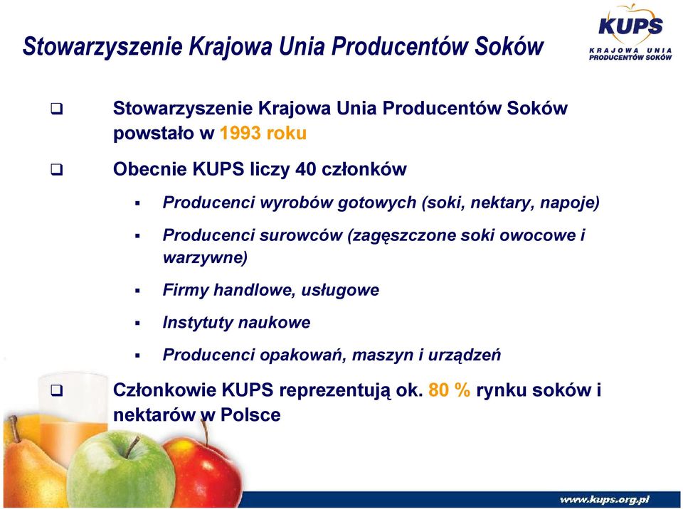 Producenci surowców (zagęszczone soki owocowe i warzywne) Firmy handlowe, usługowe Instytuty naukowe