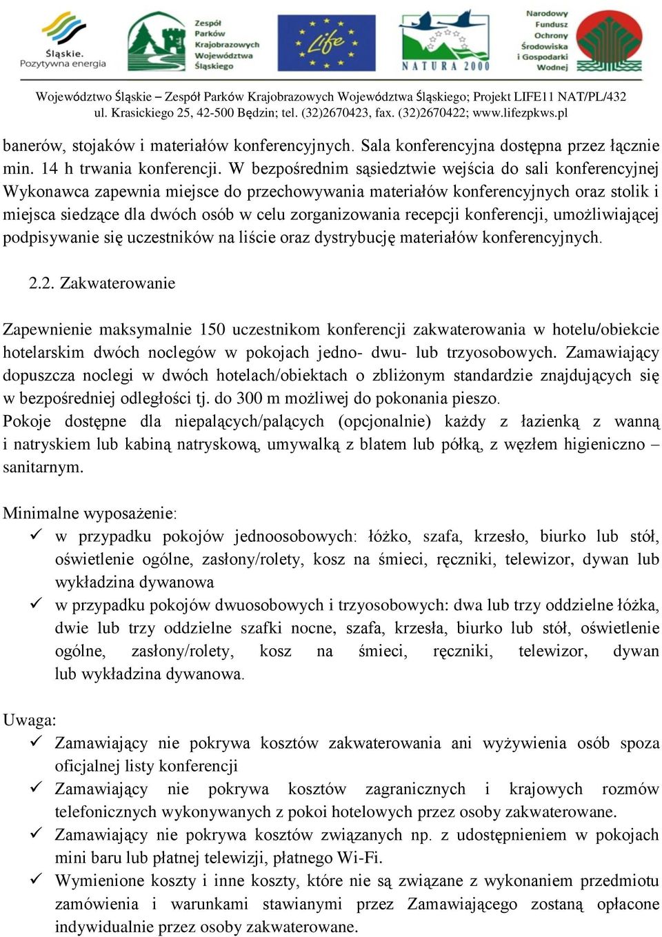 recepcji konferencji, umożliwiającej podpisywanie się uczestników na liście oraz dystrybucję materiałów konferencyjnych. 2.