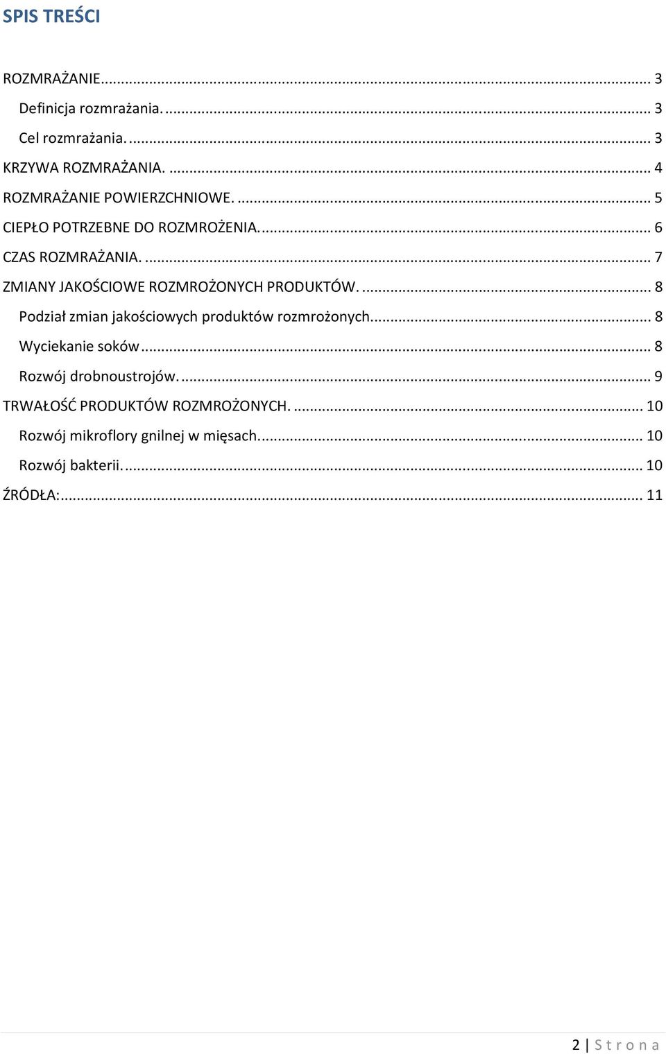 ... 7 ZMIANY JAKOŚCIOWE ROZMROŻONYCH PRODUKTÓW.... 8 Podział zmian jakościowych produktów rozmrożonych.