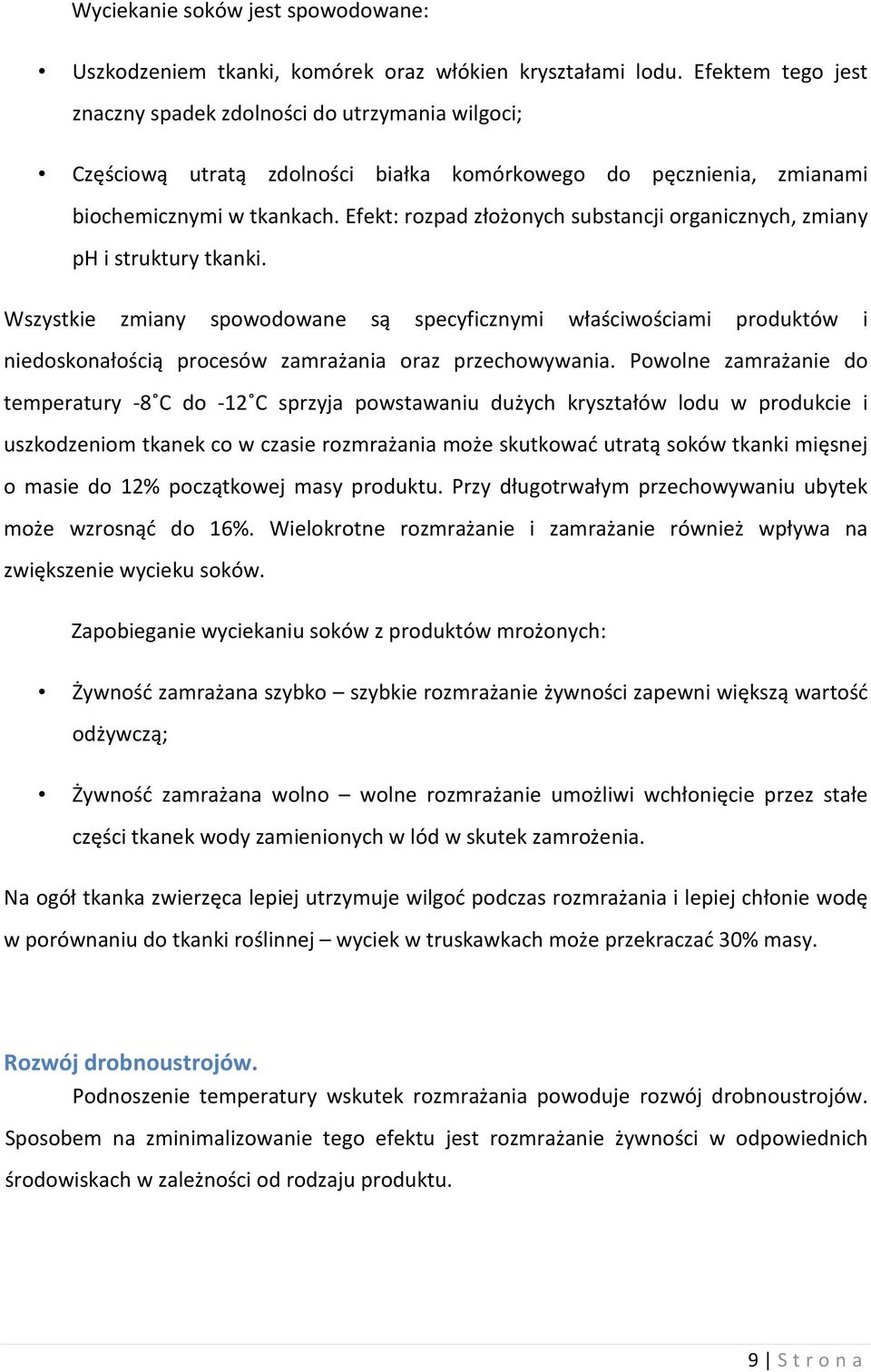 Efekt: rozpad złożonych substancji organicznych, zmiany ph i struktury tkanki.