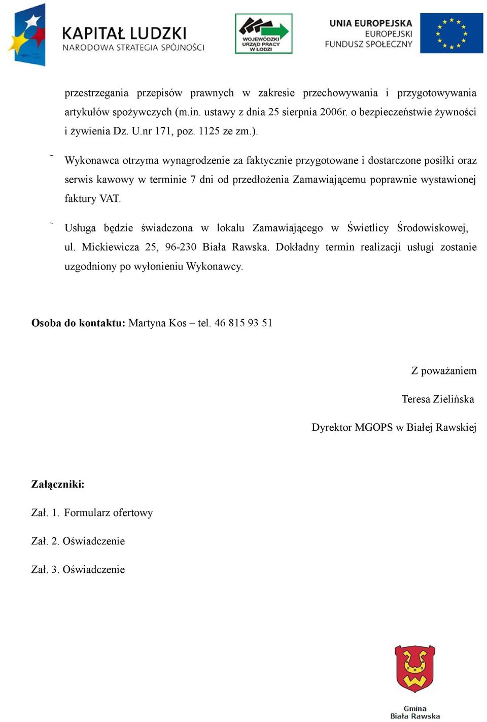 Wykonawca otrzyma wynagrodzenie za faktycznie przygotowane i dostarczone posiłki oraz serwis kawowy w terminie 7 dni od przedłożenia Zamawiającemu poprawnie wystawionej faktury VAT.