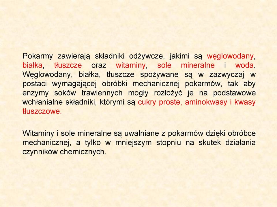 trawiennych mogły rozłożyć je na podstawowe wchłanialne składniki, którymi są cukry proste, aminokwasy i kwasy tłuszczowe.