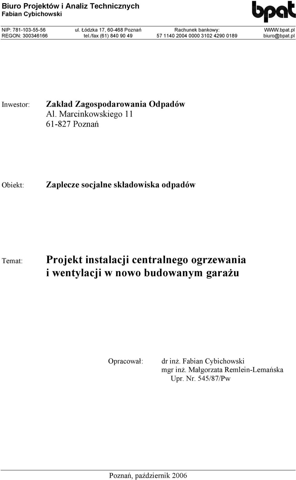 Marcinkowskiego 11 61-827 Poznań Obiekt: Zaplecze socjalne składowiska odpadów Temat: Projekt instalacji centralnego ogrzewania i