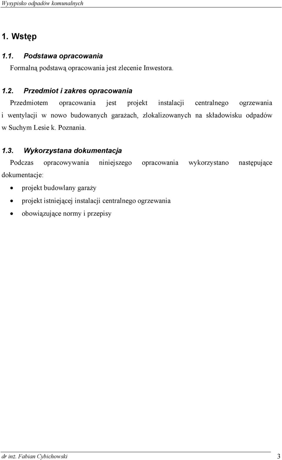 garażach, zlokalizowanych na składowisku odpadów w Suchym Lesie k. Poznania. 1.3.