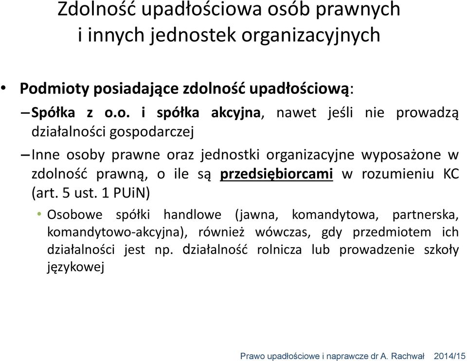 zdolność prawną, o ile są przedsiębiorcami w rozumieniu KC (art. 5 ust.