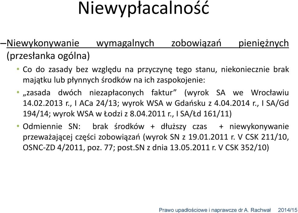 , I ACa 24/13; wyrok WSA w Gdańsku z 4.04.2014 r., I SA/Gd 194/14; wyrok WSA w Łodzi z 8.04.2011 r.