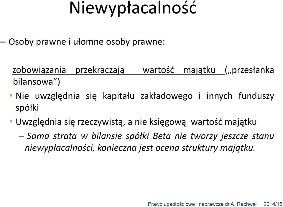 funduszy spółki Uwzględnia się rzeczywistą, a nie księgową wartość majątku Sama strata w