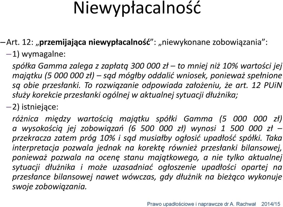 ponieważ spełnione są obie przesłanki. To rozwiązanie odpowiada założeniu, że art.