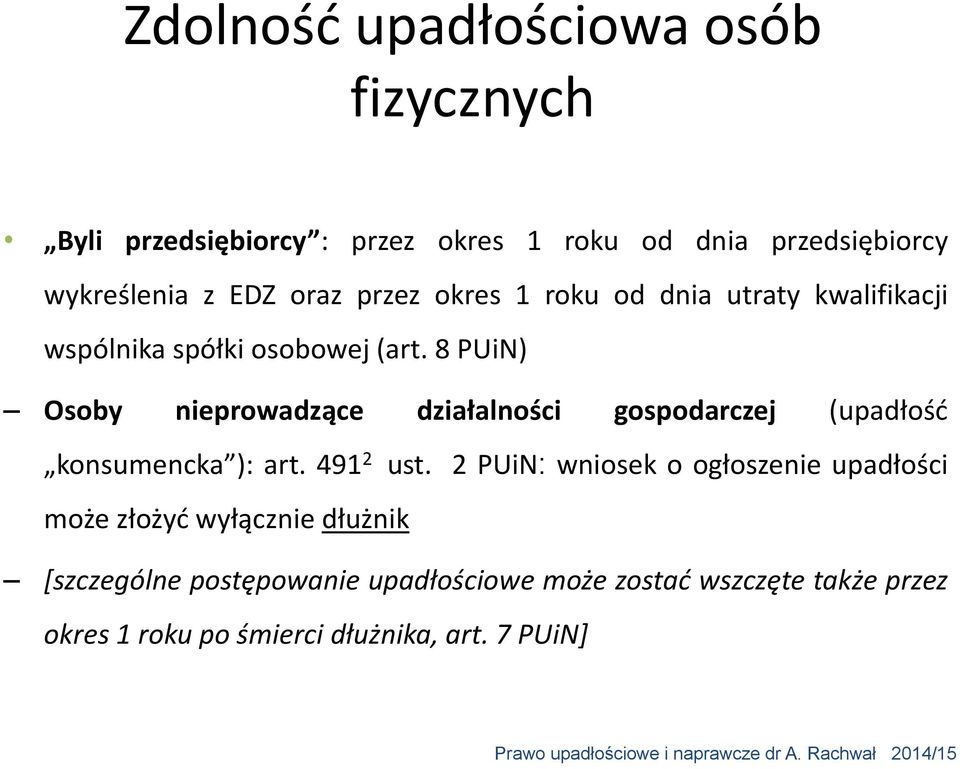 8 PUiN) Osoby nieprowadzące działalności gospodarczej (upadłość konsumencka ): art. 491 2 ust.