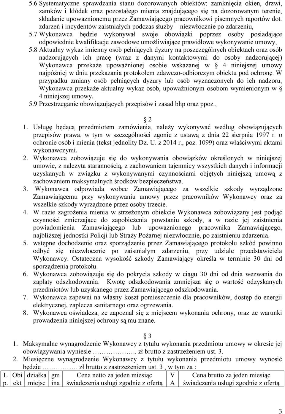 7 Wykonawca bêdzie wykonywaù swoje obowi¹zki poprzez osoby posiadaj¹ce odpowiednie kwalifikacje zawodowe umo liwiaj¹ce prawidùowe wykonywanie umowy, 5.