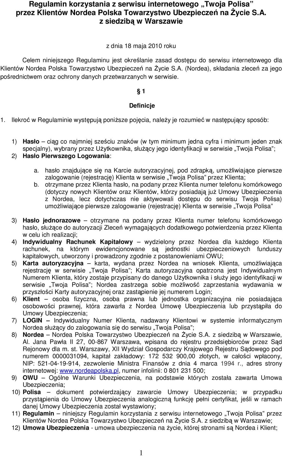 (Nordea), składania zleceń za jego pośrednictwem oraz ochrony danych przetwarzanych w serwisie. 1 Definicje 1.