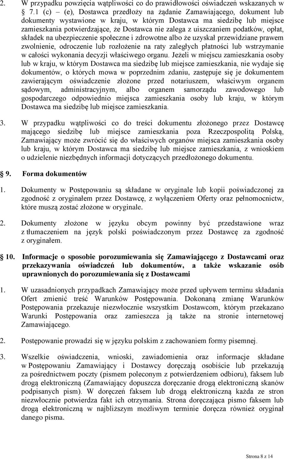 uiszczaniem podatków, opłat, składek na ubezpieczenie społeczne i zdrowotne albo że uzyskał przewidziane prawem zwolnienie, odroczenie lub rozłożenie na raty zaległych płatności lub wstrzymanie w