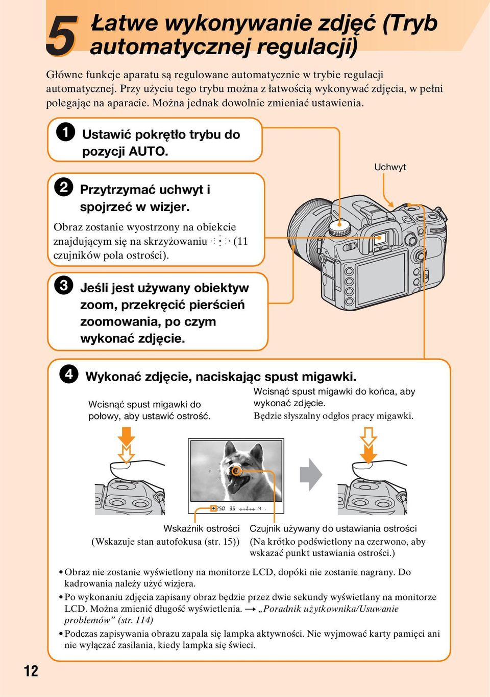 Uchwyt 2 Przytrzymać uchwyt i spojrzeć w wizjer. Obraz zostanie wyostrzony na obiekcie znajdującym się na skrzyżowaniu (11 czujników pola ostrości).