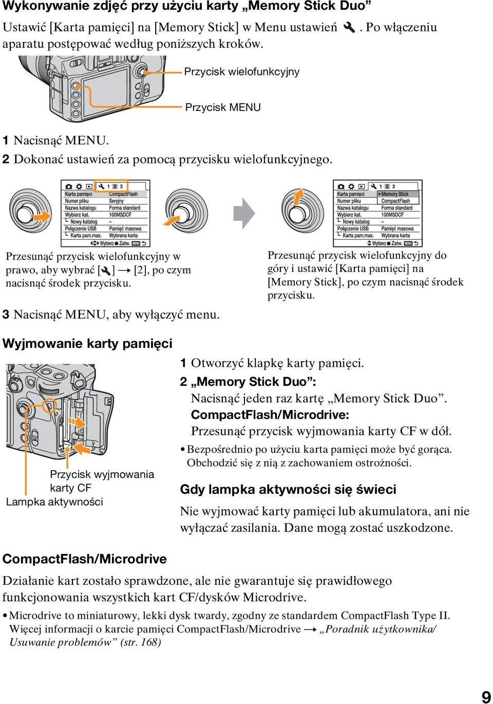 Przesunąć przycisk wielofunkcyjny w prawo, aby wybrać [ ] t [2], po czym nacisnąć środek przycisku. 3 Nacisnąć MENU, aby wyłączyć menu.