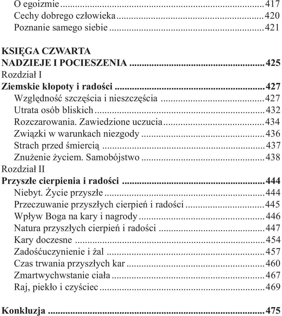 ..437 Znu enie yciem. Samobójstwo...438 Rozdzia³ II Przysz³e cierpienia i radoœci...444 Niebyt. ycie przysz³e...444 Przeczuwanie przysz³ych cierpieñ i radoœci.