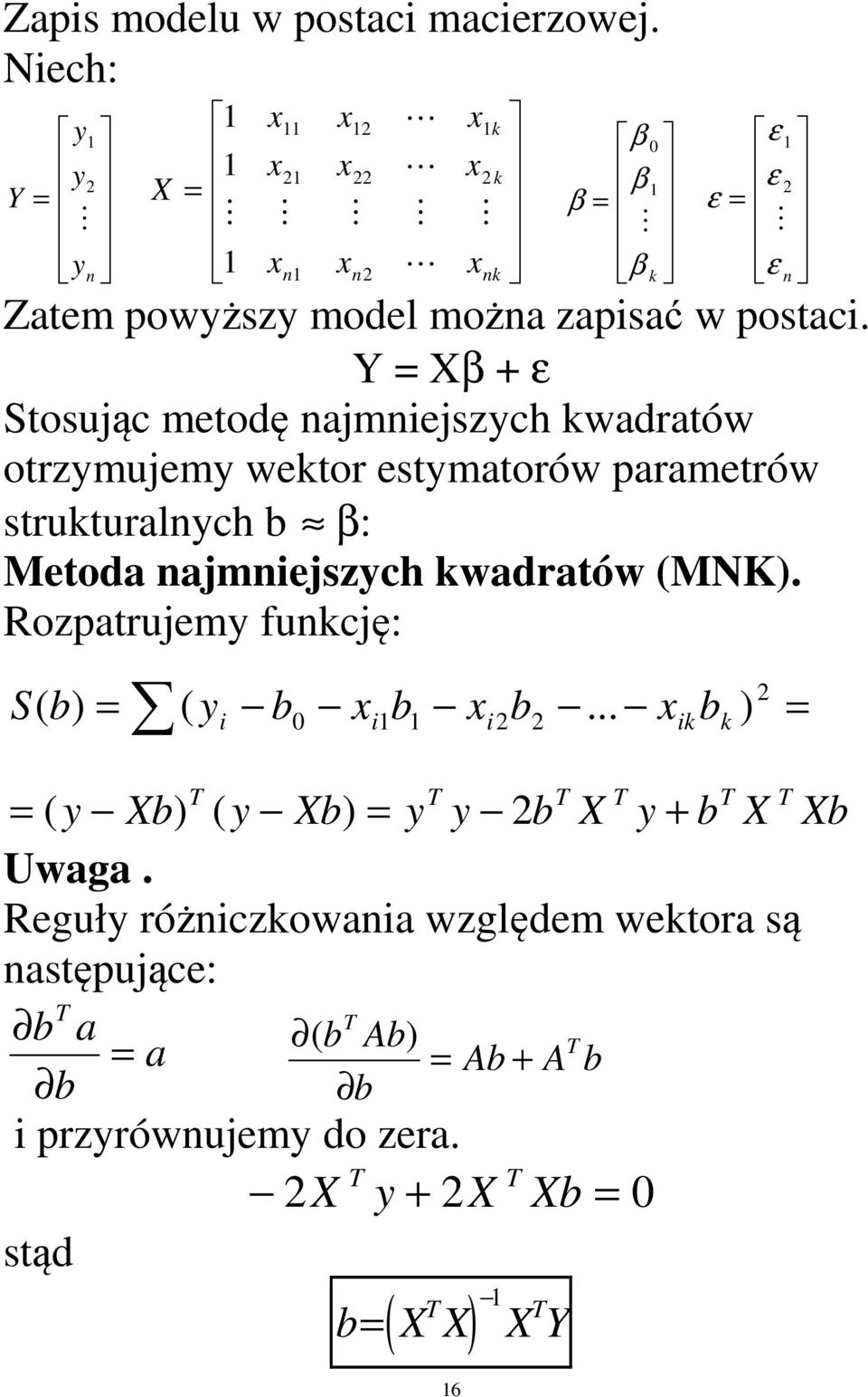 Y ε Sosując meodę ajmejszch wadraów orzmujem weor esmaorów paramerów sruuralch :