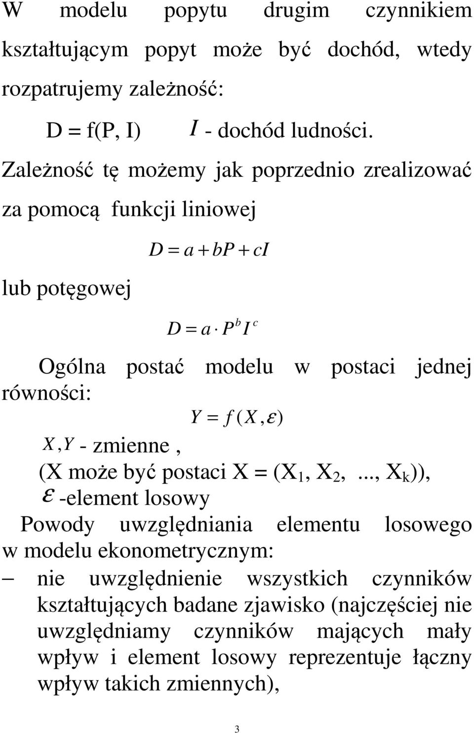 jedej rówośc: Y c f, ε Y, - zmee, może ć posac,,.