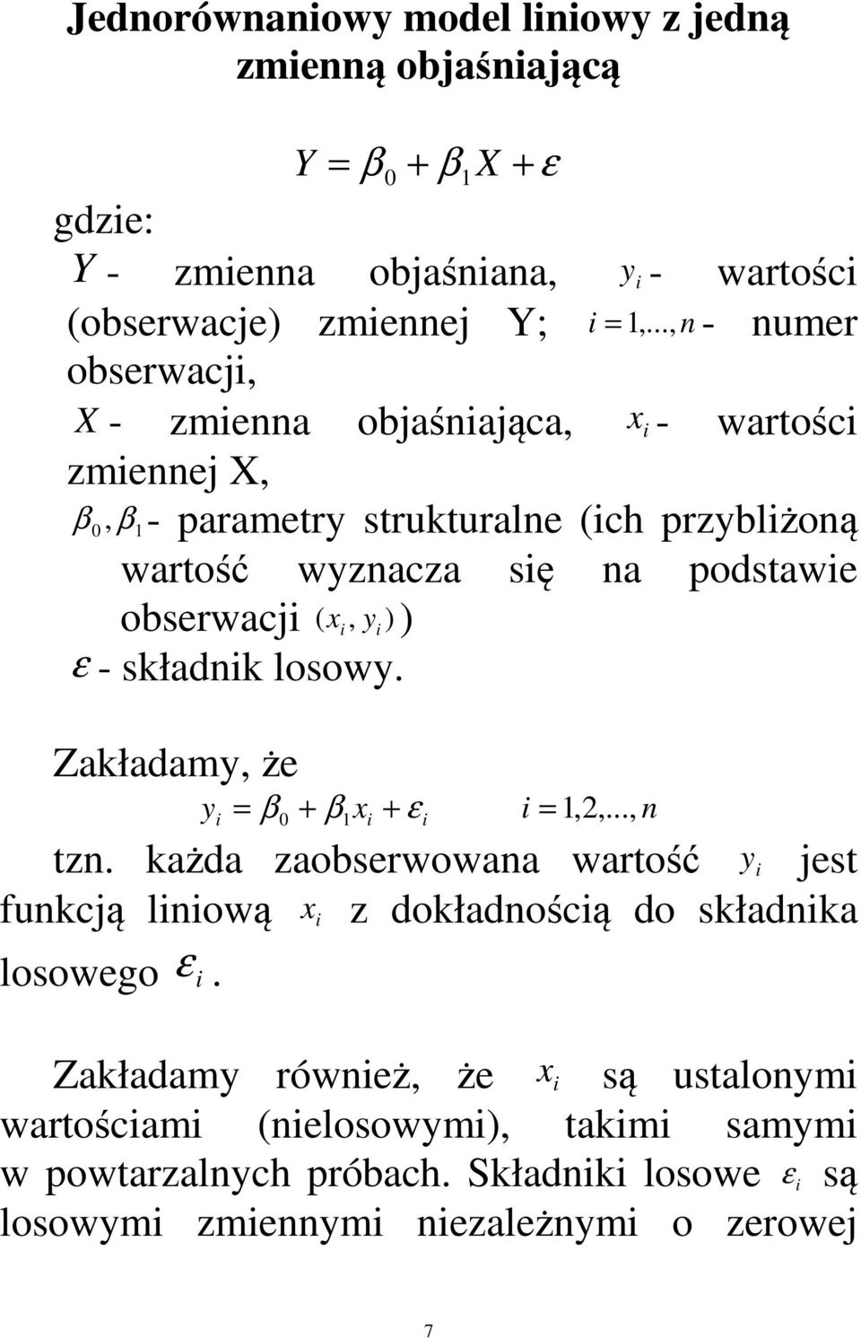 oserwacj, ε - sład losow. Załadam, że ε,,..., z.