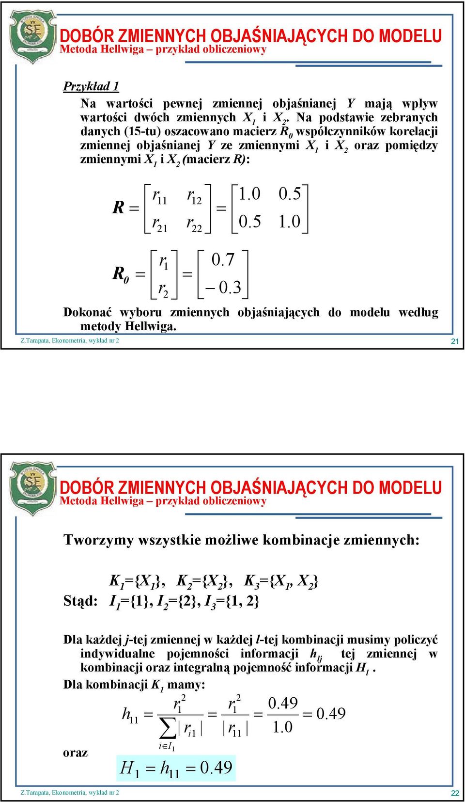 objaśiających do modelu według metody Hellwiga. r R r R 0 r r.0 0.5 