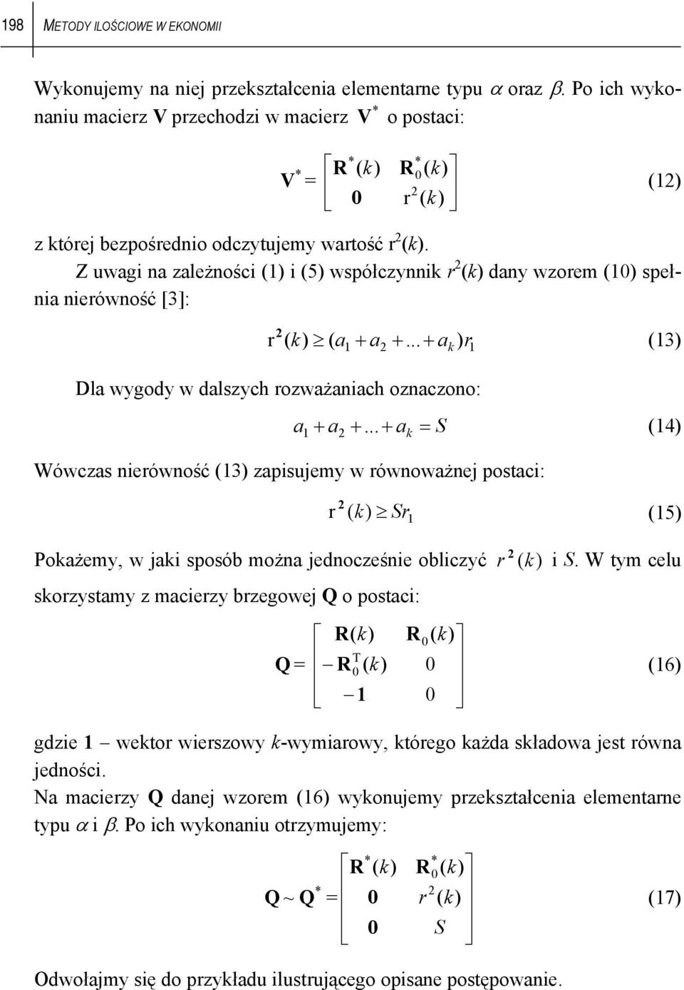 Z uwag na zależnośc (1) (5) współczynnk r 2 ( dany wzorem (1) spełna nerówność [3]: 2 r ( ( a 1 + a2 +... + ak ) r1 (13) Dla wygody w dalszych rozważanach oznaczono: a1 + a2 +.