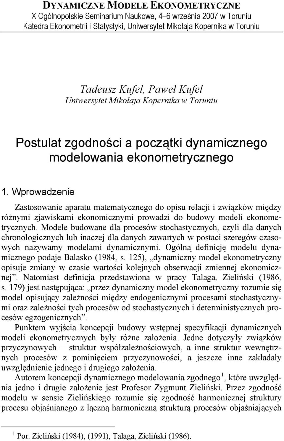 Wprowadzene Zastosowane aparatu matematycznego do opsu relacj zwązków mędzy różnym zjawskam ekonomcznym prowadz do budowy model ekonometrycznych.