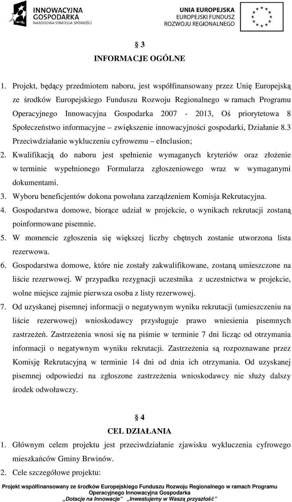 informacyjne zwiększenie innowacyjności gospodarki, Działanie 8.3 Przeciwdziałanie wykluczeniu cyfrowemu einclusion; 2.