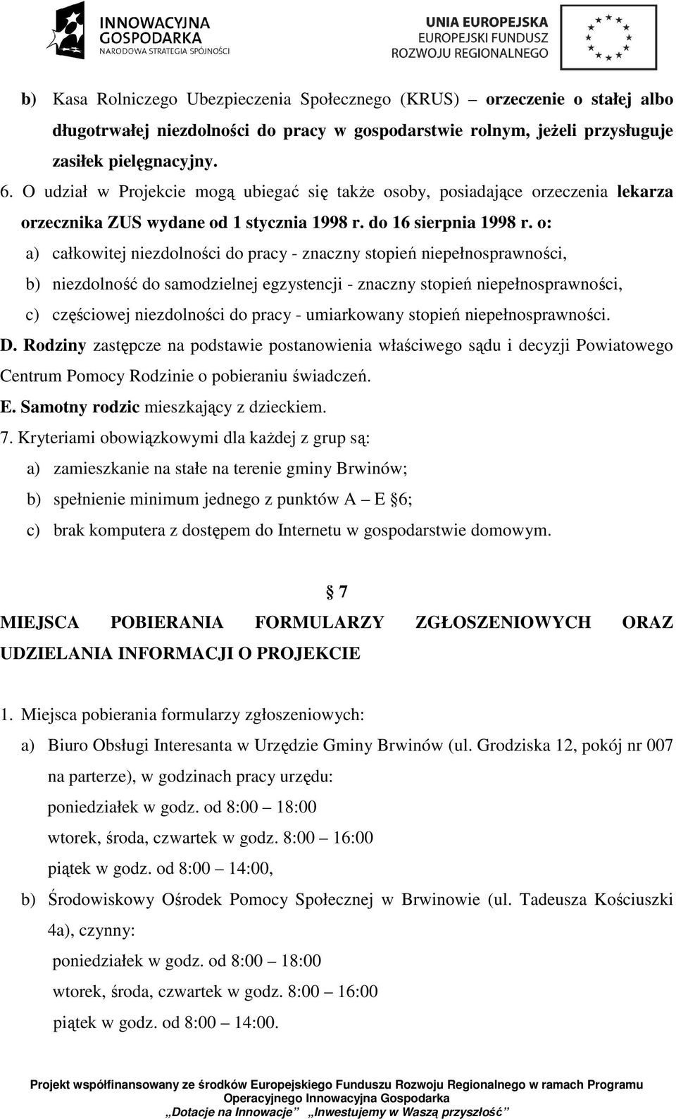 o: a) całkowitej niezdolności do pracy - znaczny stopień niepełnosprawności, b) niezdolność do samodzielnej egzystencji - znaczny stopień niepełnosprawności, c) częściowej niezdolności do pracy -