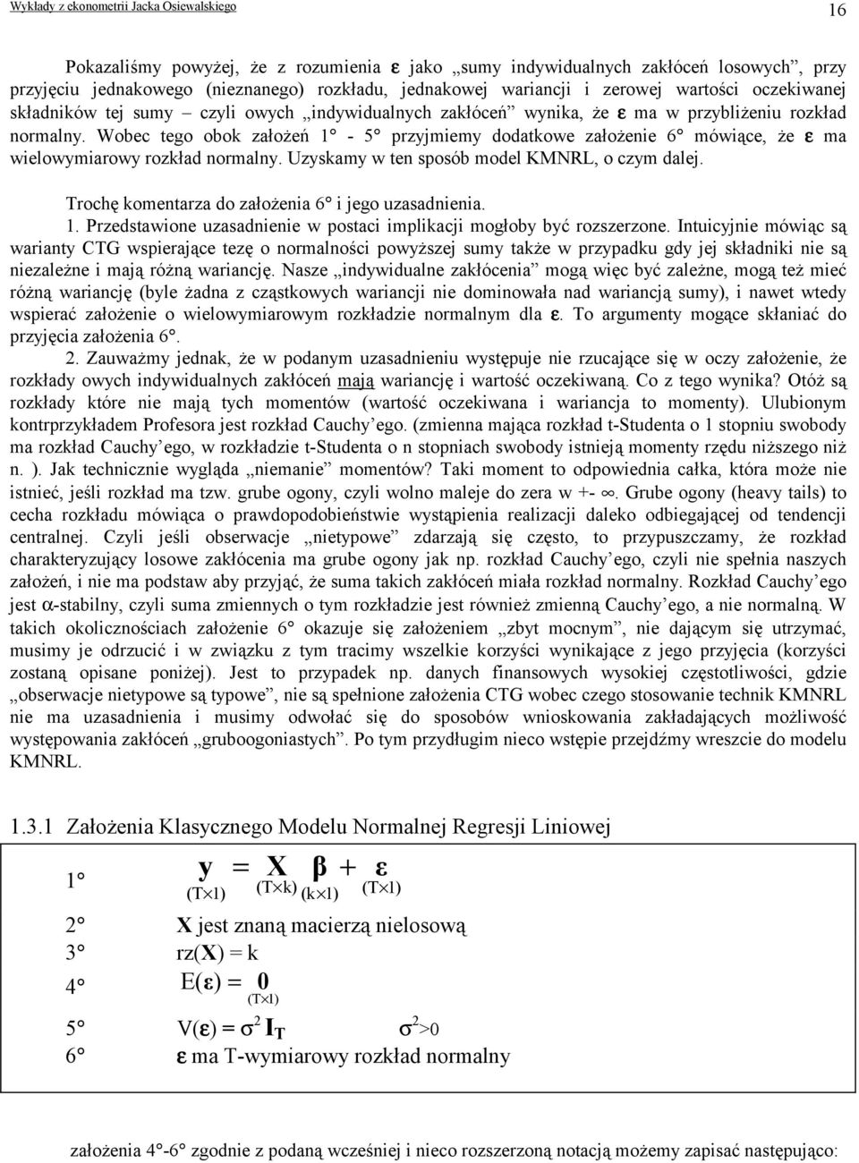 Uzyskamy w ten sposób model KMNRL, o czym dalej. Trochę komentarza do założena 6 jego uzasadnena.. Przedstawone uzasadnene w postac mplkacj mogłoby być rozszerzone.