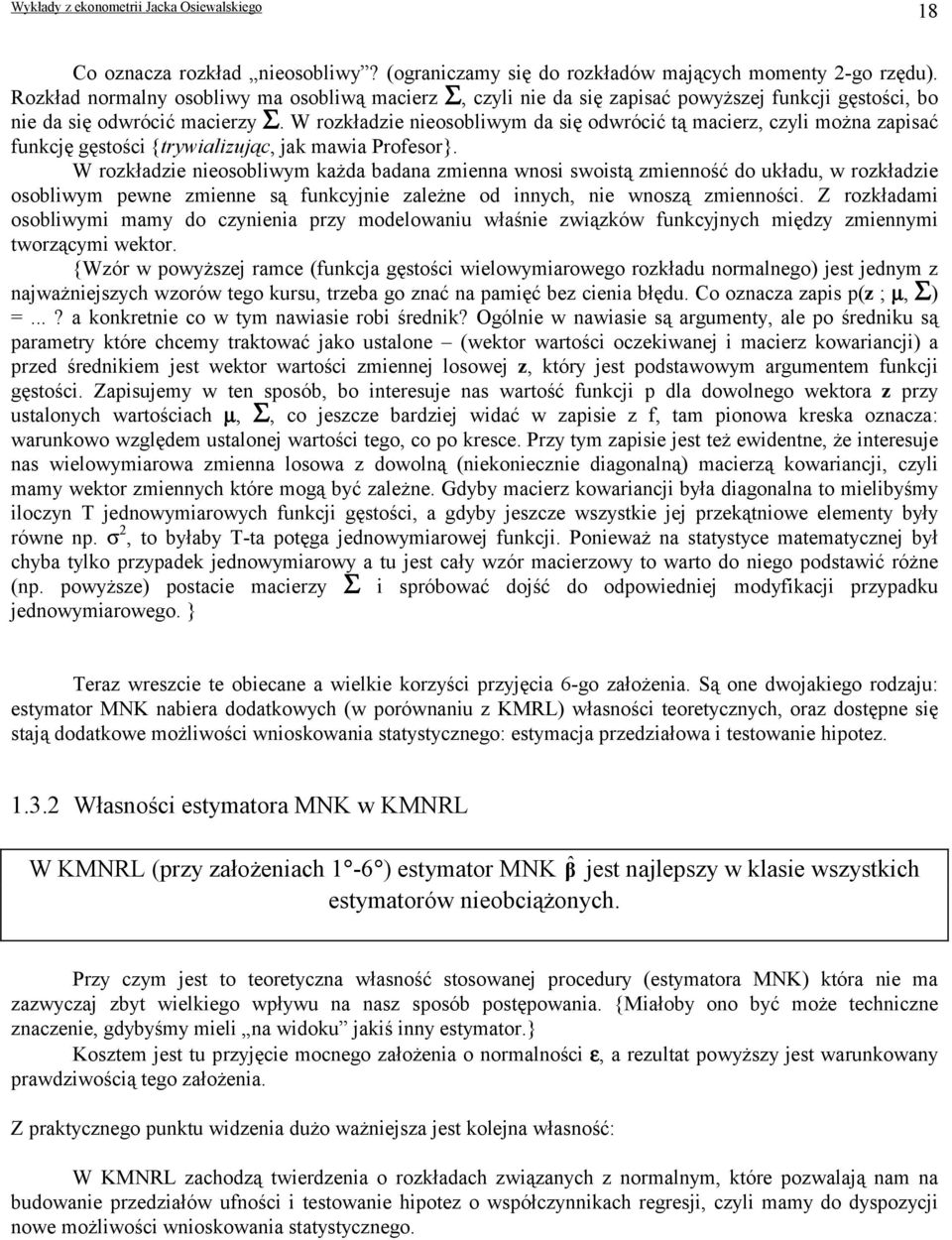 W rozkładze neosoblwym da sę odwrócć tą macerz, czyl można zapsać funkcję gęstośc {trywalzując, jak mawa Profesor}.