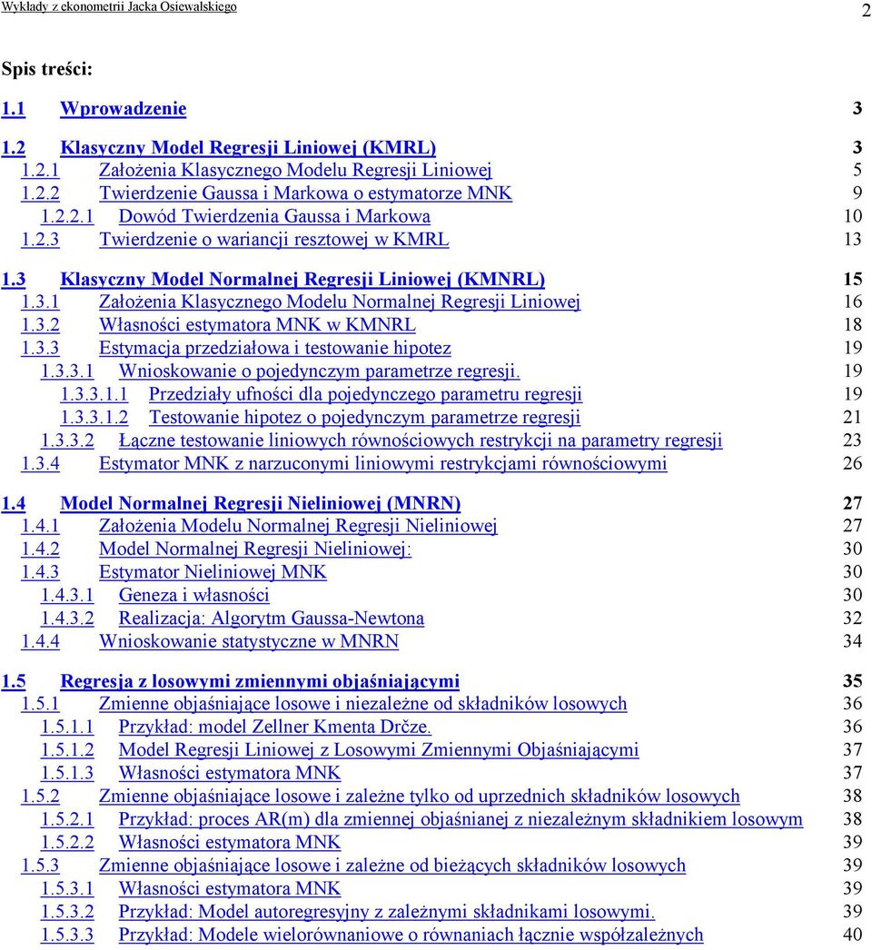 3.3. Wnoskowane o pojedynczym parametrze regresj. 9.3.3.. Przedzały ufnośc dla pojedynczego parametru regresj 9.3.3.. Testowane hpotez o pojedynczym parametrze regresj.3.3. Łączne testowane lnowych równoścowych restrykcj na parametry regresj 3.