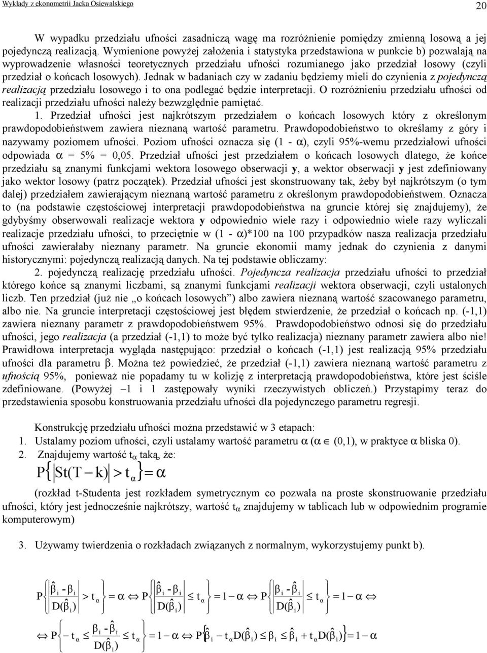 Jednak w badanach czy w zadanu będzemy mel do czynena z pojedynczą realzacją przedzału losowego to ona podlegać będze nterpretacj.