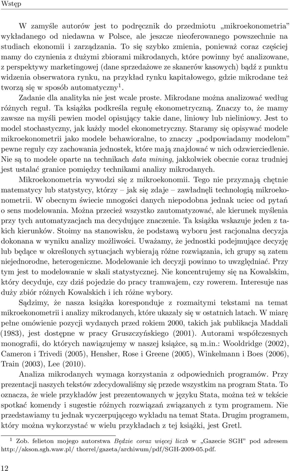 z punktu widzenia obserwatora rynku, na przykład rynku kapitałowego, gdzie mikrodane też tworzą się w sposób automatyczny 1. Zadanie dla analityka nie jest wcale proste.