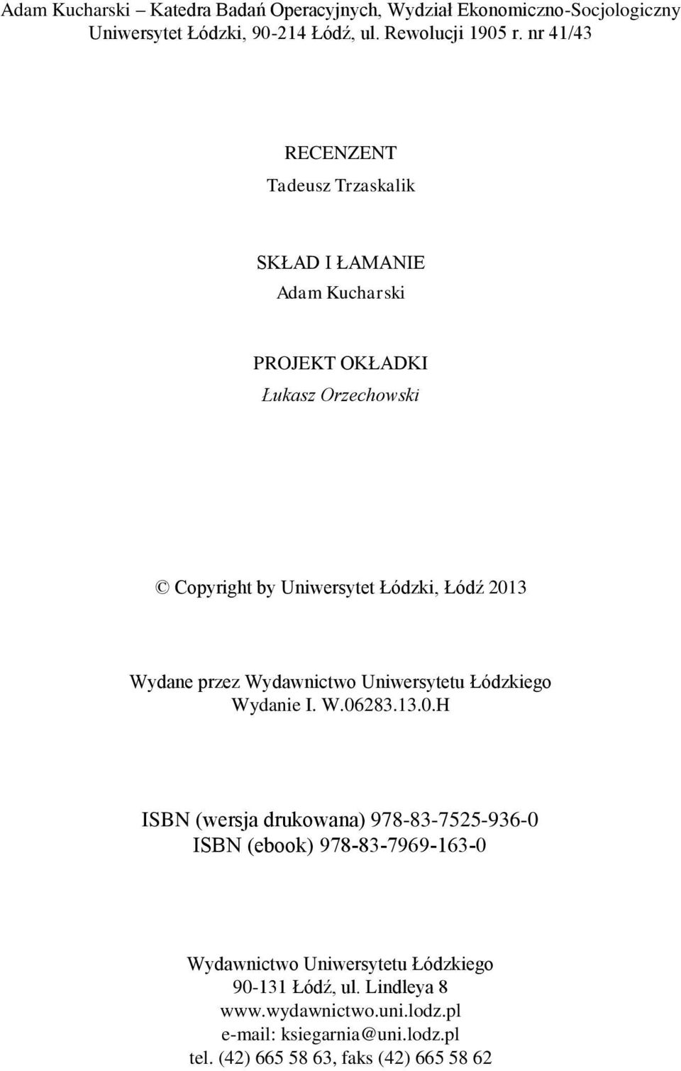 Wydane przez Wydawnictwo Uniwersytetu Łódzkiego Wydanie I. W.06
