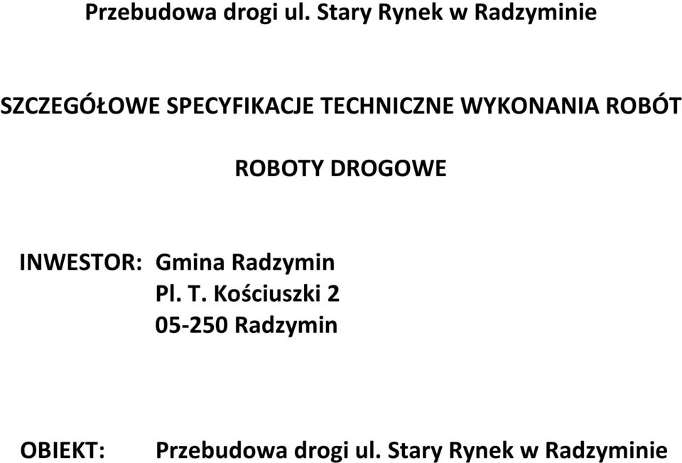 TECHNICZNE WYKONANIA ROBÓT ROBOTY DROGOWE INWESTOR: