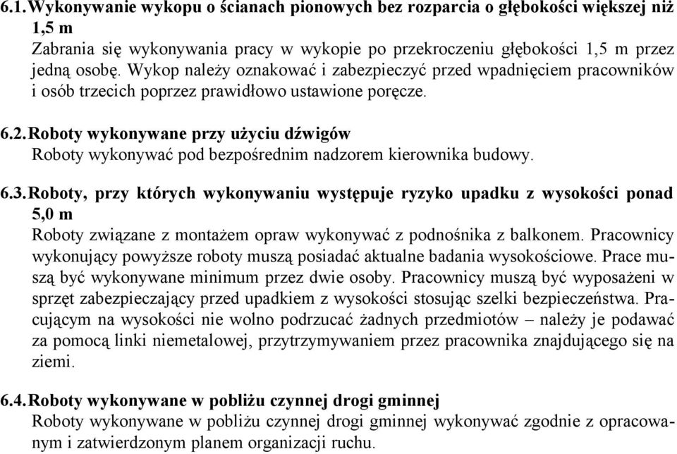 Roboty wykonywane przy użyciu dźwigów Roboty wykonywać pod bezpośrednim nadzorem kierownika budowy. 6.3.