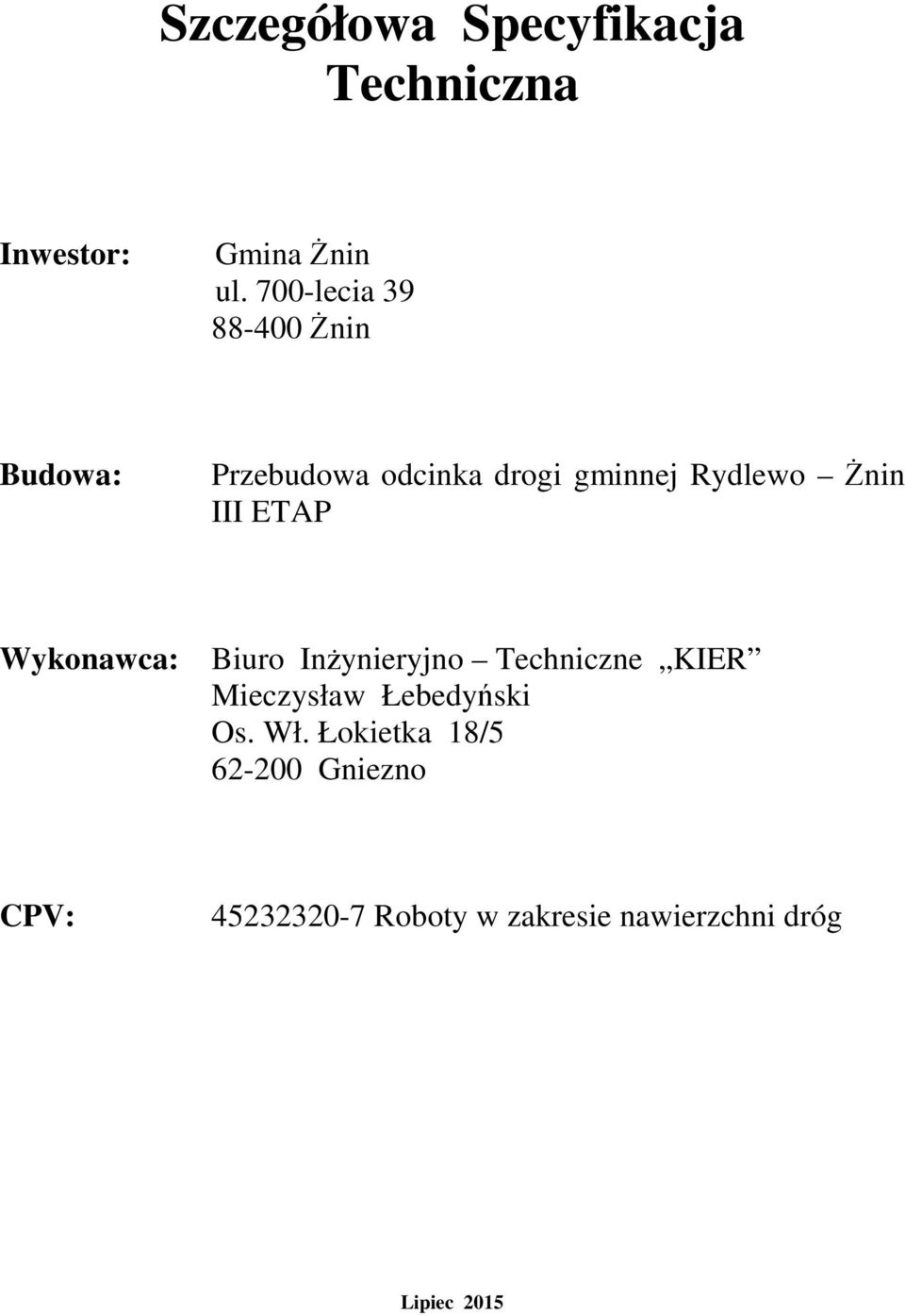 III ETAP Wykonawca: Biuro Inżynieryjno Techniczne KIER Mieczysław Łebedyński