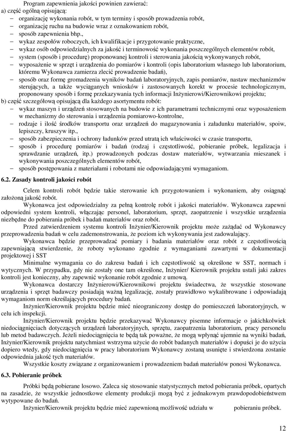 , wykaz zespołów roboczych, ich kwalifikacje i przygotowanie praktyczne, wykaz osób odpowiedzialnych za jakość i terminowość wykonania poszczególnych elementów robót, system (sposób i procedurę)