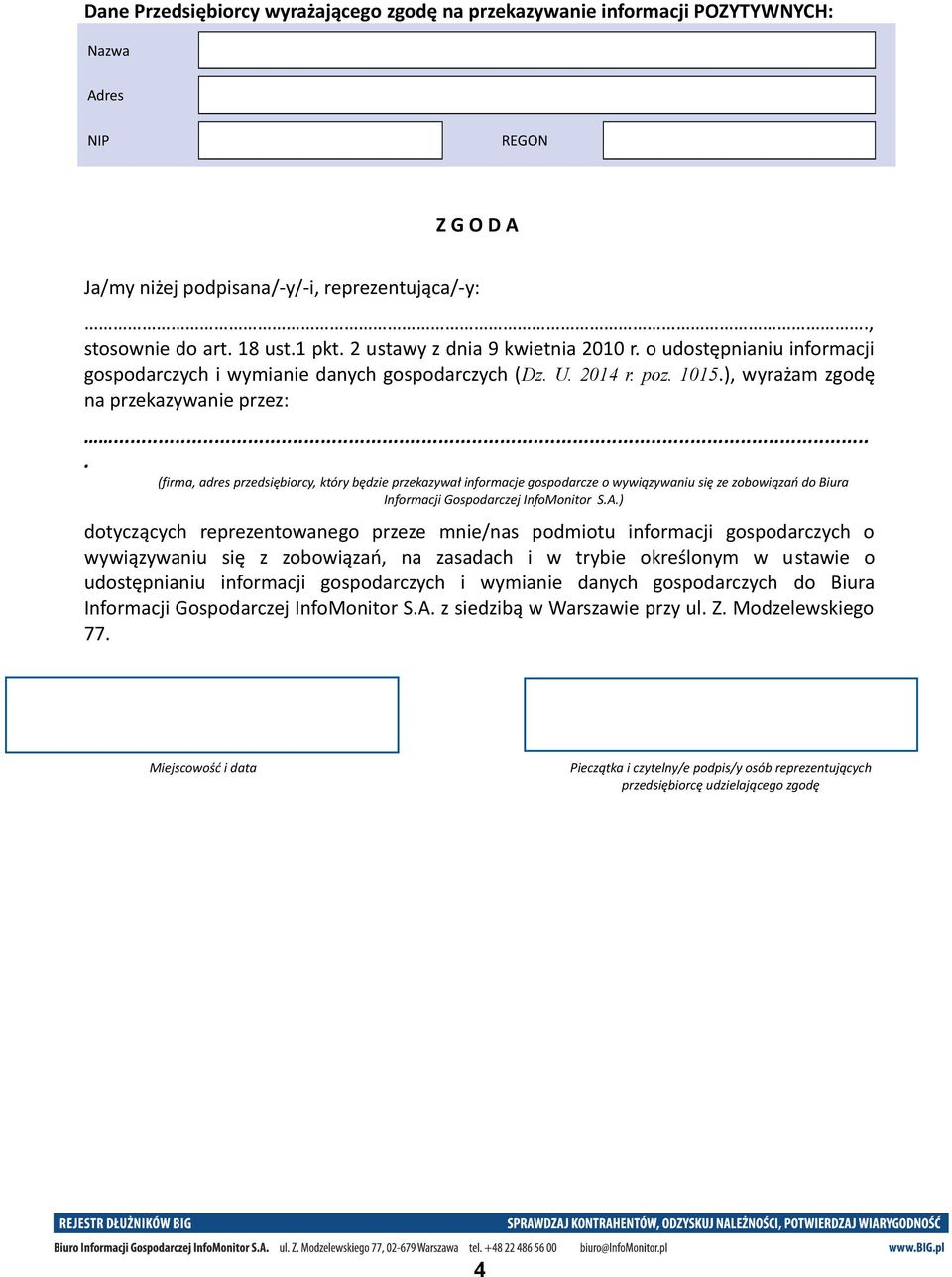 ... (firma, adres przedsiębiorcy, który będzie przekazywał informacje gospodarcze o wywiązywaniu się ze zobowiązań do Biura Informacji Gospodarczej InfoMonitor S.A.