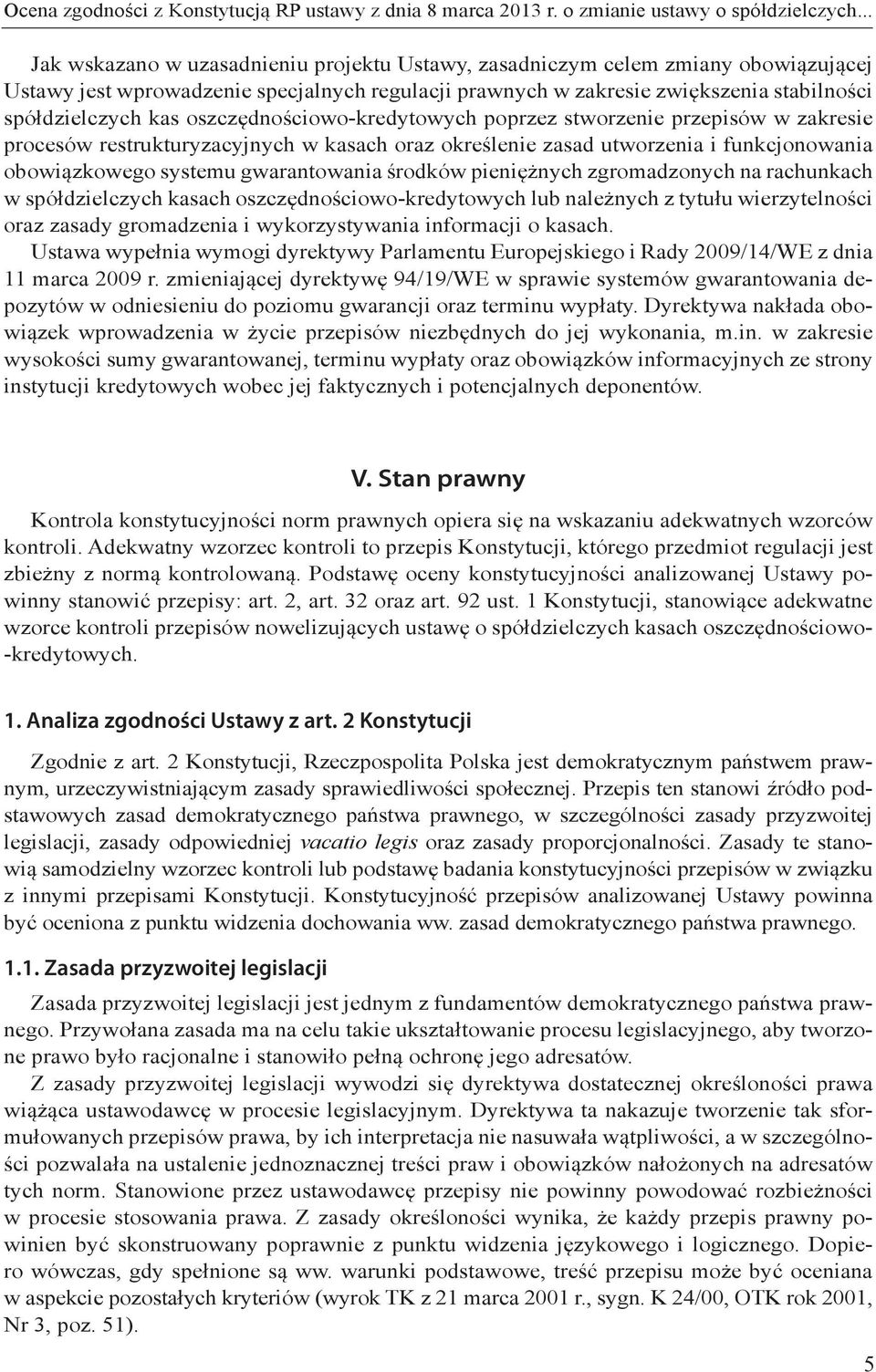 oszczędnościowo-kredytowych poprzez stworzenie przepisów w zakresie procesów restrukturyzacyjnych w kasach oraz określenie zasad utworzenia i funkcjonowania obowiązkowego systemu gwarantowania