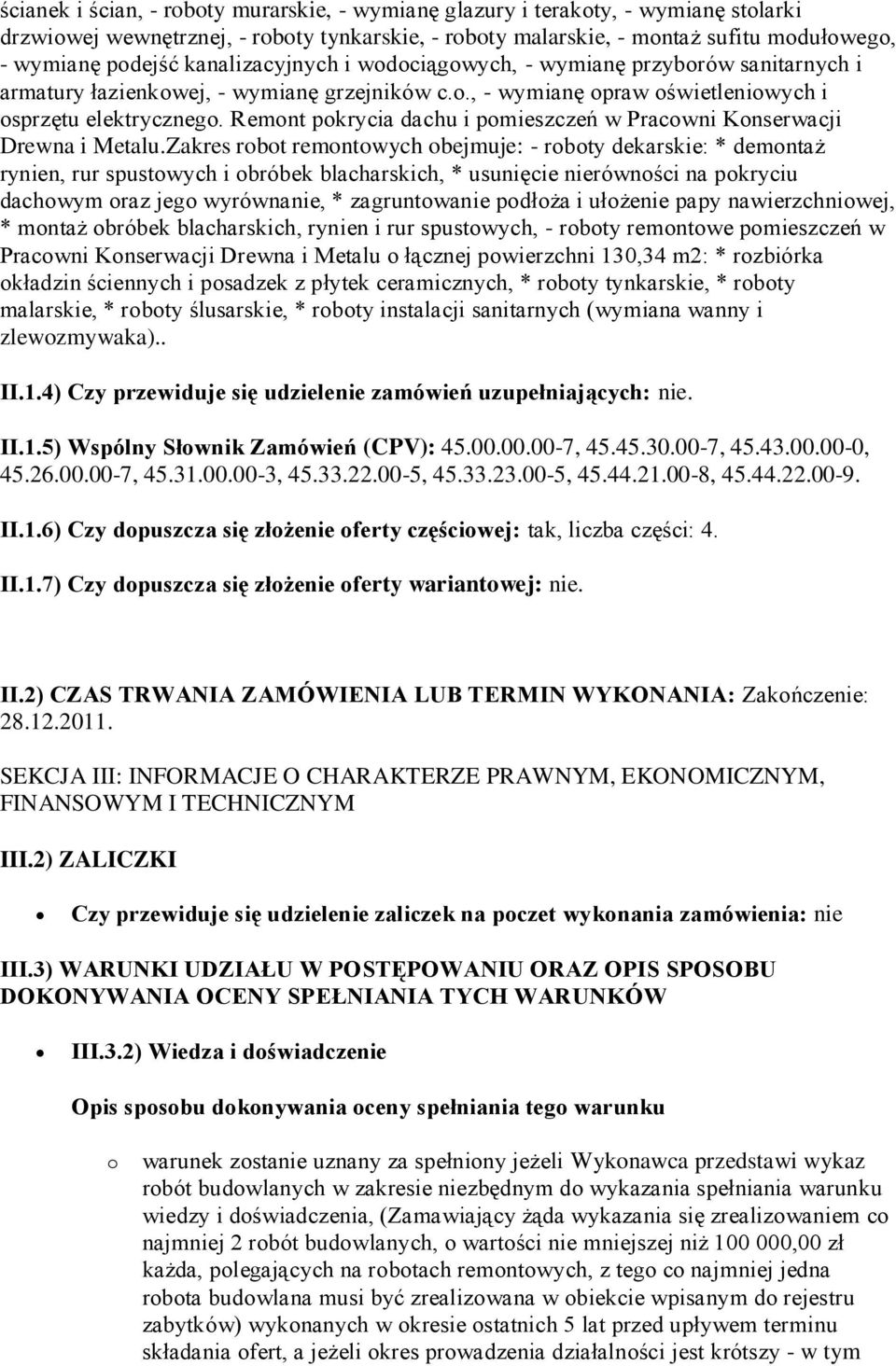 Remont pokrycia dachu i pomieszczeń w Pracowni Konserwacji Drewna i Metalu.