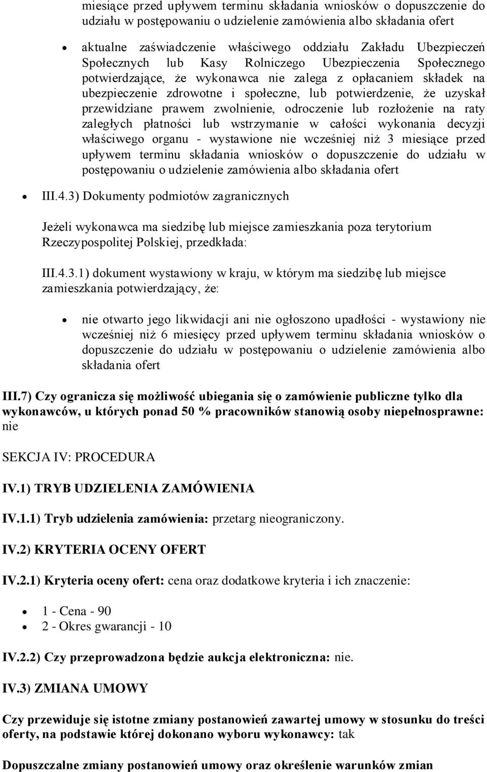 przewidziane prawem zwolnienie, odroczenie lub rozłożenie na raty zaległych płatności lub wstrzymanie w całości wykonania decyzji właściwego organu - wystawione nie wcześniej niż 3 miesiące przed