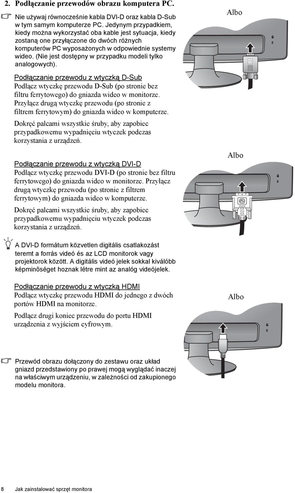 (Nie jest dostępny w przypadku modeli tylko analogowych). Podłączanie przewodu z wtyczką D-Sub Podłącz wtyczkę przewodu D-Sub (po stronie bez filtru ferrytowego) do gniazda wideo w monitorze.