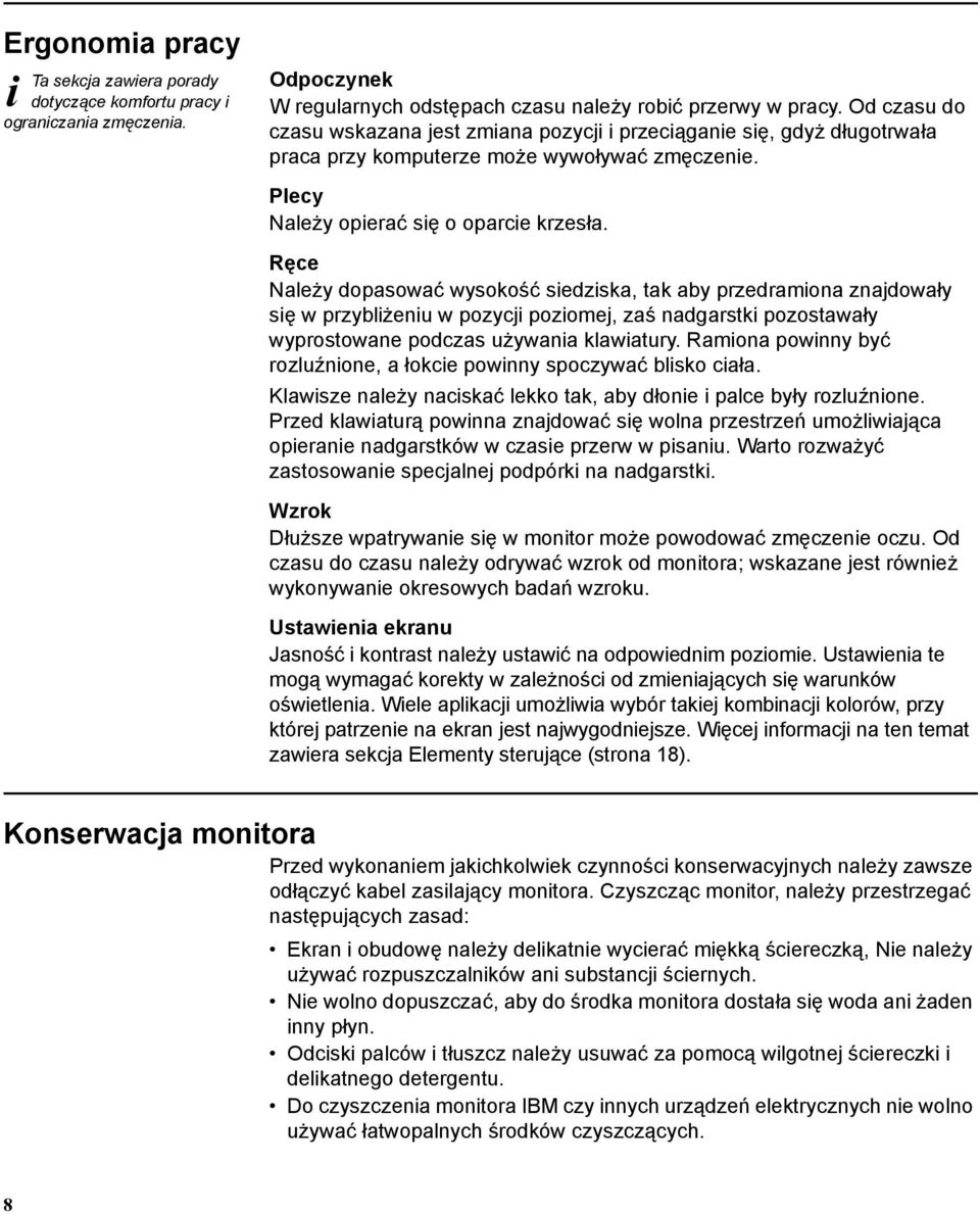 Ręce Należy dopasować wysokość sedzska, tak aby przedramona znajdowały sę w przyblżenu w pozycj pozomej, zaś nadgarstk pozostawały wyprostowane podczas używana klawatury.